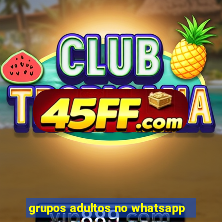 grupos adultos no whatsapp